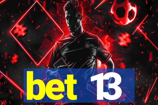 bet 13